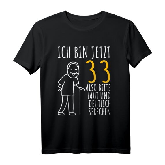 33. Geburtstag Mann T-Shirt | Lustiges Geschenk für den 33. Geburtstag | Ich bin jetzt 33 - Perfekt zum Feiern