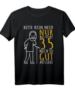 35er Geburtstag Mann  Lustiges T-Shirt 'Bitte kein Neid', Perfekt für den 35. Geburtstag, Männer lustig Geschenk