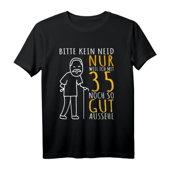 35er Geburtstag Mann  Lustiges T-Shirt 'Bitte kein Neid', Perfekt für den 35. Geburtstag, Männer lustig Geschenk