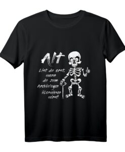 Alt bist Du erst wenn Du zum Archäologen überwiesen wirst T-Shirt  Lustiges Geburtstagsshirt für Junggebliebene Damen und Herren
