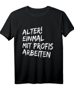 Alter Einmal mit Profis arbeiten T-Shirt für Männer und Damen  Motivierende Arbeitskleidung für Berufstätige und Teamplayer