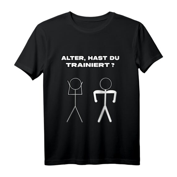 ALTER, HAST DU TRAINIERT ? - Lustiges Bodybuilder T-Shirt für Männer und Frauen, perfektes Geschenk für Fitness- und Krafttraining-Fans
