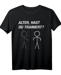 ALTER, HAST DU TRAINIERT? Lustiges Bodybuilder & Fitness Fun T-Shirt  Motivationsshirt für Sportliebhaber & Sportfreaks