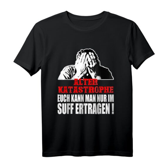 Alter Katastrophe nur im Suff ertragen - Witziges Vintage T-Shirt für Truckfahrer, Mechaniker & Handwerker als Geschenk zu Weihnachten oder Geburtstag