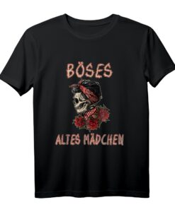 Böses altes Mädchen Rose Schädel Sarkasmus Ironie T-Shirt  Humorvolles Design für Frauen mit Spaß an Ironie & Sarkasmus