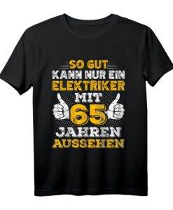 Elektriker Herren T-Shirt zum 65. Geburtstag  Lustiges Geschenk mit Spruch für Elektroniker, Meister und Elektriker Kollegen