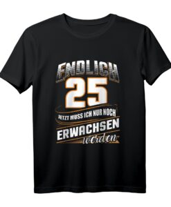 Endlich 25 Nur noch Erwachsen werden Geburtstags T-Shirt  Perfektes Geschenk für 25-Jährige zum Geburtstag
