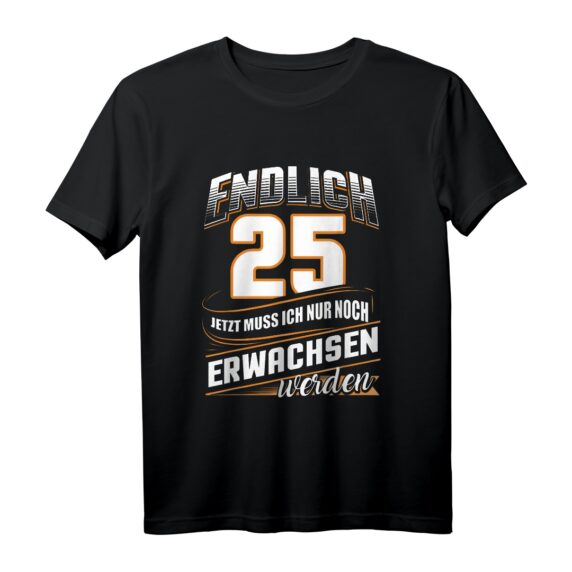 Endlich 25 Nur noch Erwachsen werden Geburtstags T-Shirt  Perfektes Geschenk für 25-Jährige zum Geburtstag