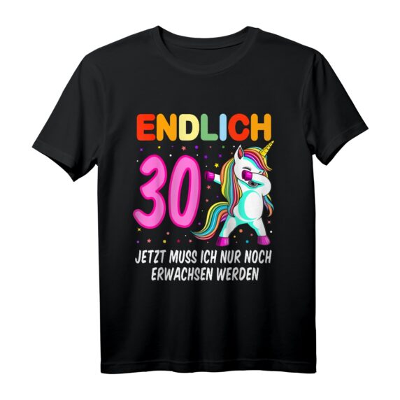 Endlich 30 jetzt muss ich nur noch erwachsen werden! Witziges Einhorn T-Shirt für die Geburtstagsparty