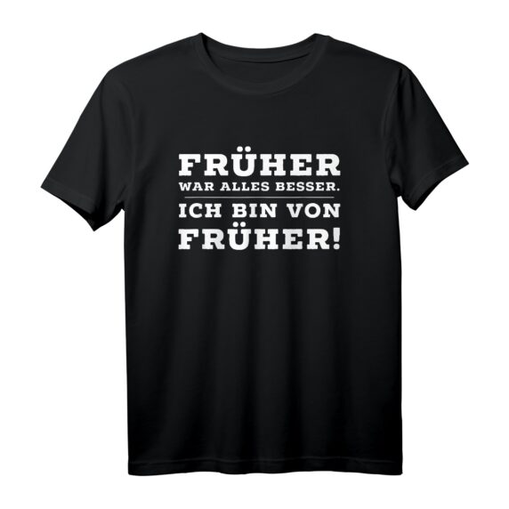 Früher war alles besser - Ich bin von früher! Witziges 40. Geburtstag T-Shirt für Männer und Frauen, perfekt als Vatertags- oder Rentnergeschenk