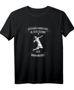 Herren Unterschätze niemals einen alten Mann der Badminton spielt T-Shirt - Lustiges Badminton Geschenk für Fans und Spieler