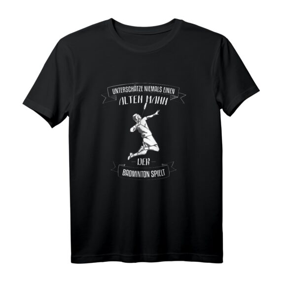 Herren Unterschätze niemals einen alten Mann der Badminton spielt T-Shirt - Lustiges Badminton Geschenk für Fans und Spieler