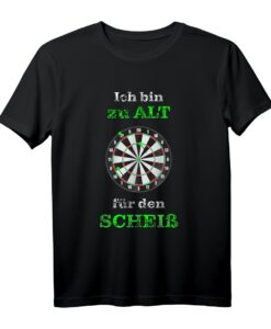 Ich bin zu alt für den Scheiß - Witziges Dart Geschenk T-Shirt für Männer, Fans & Choleriker beim Dartspiel zu Weihnachten & Geburtstag