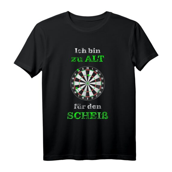 Ich bin zu alt für den Scheiß - Witziges Dart Geschenk T-Shirt für Männer, Fans & Choleriker beim Dartspiel zu Weihnachten & Geburtstag