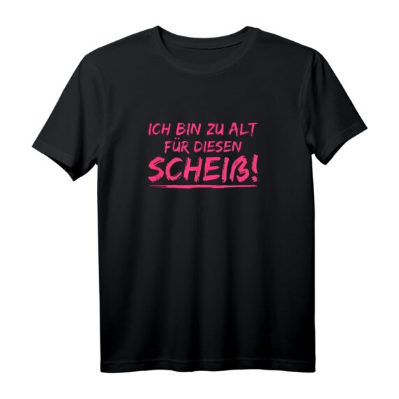 Ich bin zu alt für diesen Scheiß T-Shirt  Lustiges Freizeitshirt für Partymuffel und Couch-Potatoes