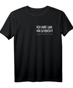 Ich habe nichts gemacht nur ein Bier getrunken - Lustiges Bier Spruch T-Shirt für Bierliebhaber & JGA Party