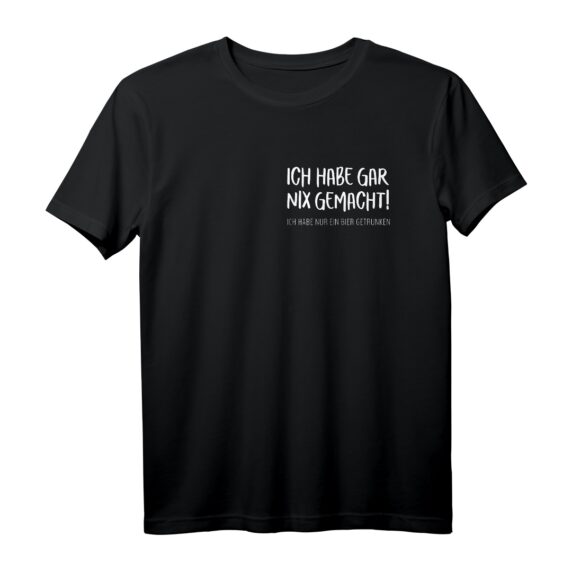 Ich habe nichts gemacht nur ein Bier getrunken - Lustiges Bier Spruch T-Shirt für Bierliebhaber & JGA Party