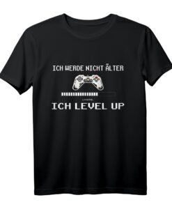 Ich werde nicht Älter Ich Level Up Gaming T-Shirt  Perfektes Geschenk für Gamer, Zocker & Konsolen Fans