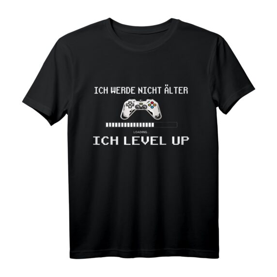Ich werde nicht Älter Ich Level Up Gaming T-Shirt  Perfektes Geschenk für Gamer, Zocker & Konsolen Fans