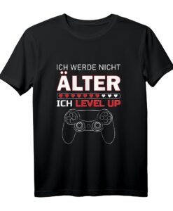 Ich werde nicht älter ich level up Geburtstag T-Shirt für Gamer  Lustiges Geschenk für Zocker, Streamer und Gaming-Fans jeden Alters