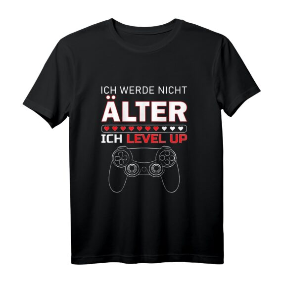 Ich werde nicht älter ich level up Geburtstag T-Shirt für Gamer  Lustiges Geschenk für Zocker, Streamer und Gaming-Fans jeden Alters
