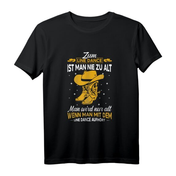 Line Dance Countrymusik T-Shirt - Für Rentner und Tanzgruppen, Nie zu alt für den Tanzspaß mit Cowboyhut und Cowboystiefeln
