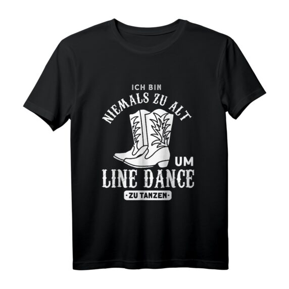 Linedance Nie Zu Alt Um Line Dance Zu Tanzen T-Shirt  Witziges Country Kleidung Geschenk für Tänzer aller Altersklassen