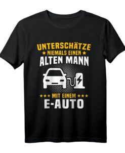 Lustiges EAuto T-Shirt für Elektromobilitäts-Enthusiasten - Unterschätze nie einen alten Mann mit einem E-Auto