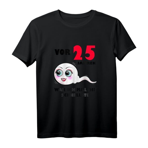 Lustiges T-Shirt zum 25. Geburtstag  Vor 25 Jahren war ich mal die Schnellste, perfektes Geschenk für Frauen mit Humor