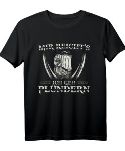 Lustiges Wikinger Mir Reichts Ich Geh Plündern T-Shirt  Humorvolles Outfit für Nordmänner und Schildmaid mit Wikinger-Spruch