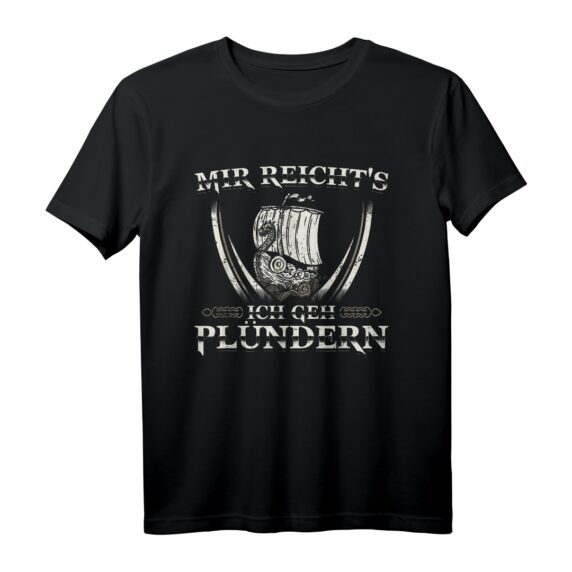 Lustiges Wikinger Mir Reichts Ich Geh Plündern T-Shirt  Humorvolles Outfit für Nordmänner und Schildmaid mit Wikinger-Spruch
