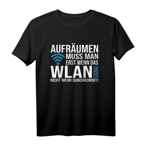 Lustiges WLAN Spruch T-Shirt - Aufräumen muss man erst wenn für Kinder, Jugendliche & Erwachsene, ideales Geschenk für Weihnachten, Geburtstag & Namenstag