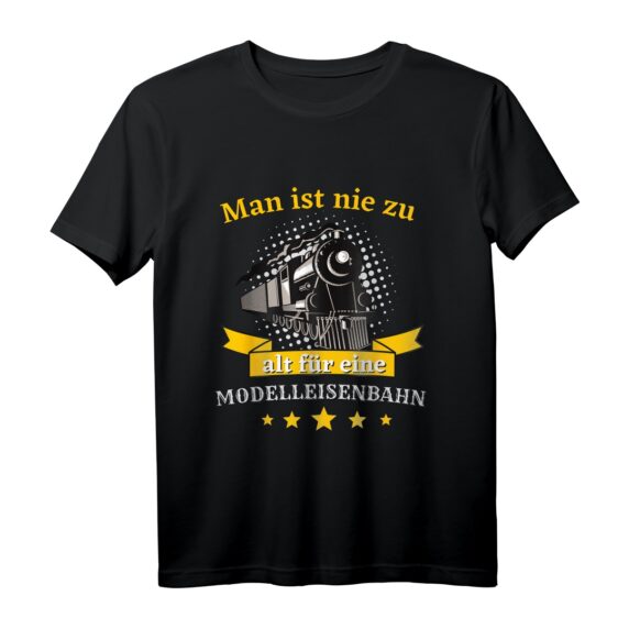 Man ist nie zu alt für eine Modelleisenbahn - Lustiges Eisenbahner T-Shirt für Eisenbahn- und Modellbahn-Fans, Lokführer, Rentner & Opa