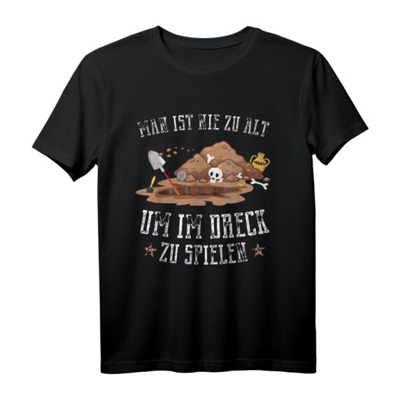 Man ist nie zu alt um im Dreck zu spielen - Hobby Archäologen T-Shirt mit Dinosaurier und Artefakt-Design