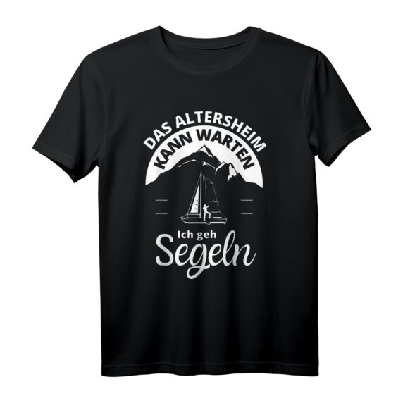 Segelboot Das Altersheim kann warten ich geh segeln Kapitän T-Shirt - Lustiges Geschenk für Rentner und Segelbegeisterte