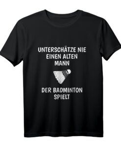 Unterschätze Nie Einen Alten Mann Badminton Spieler T-Shirt - Lustiges Geschenk für Trainer & Spieler zu Weihnachten & Geburtstag