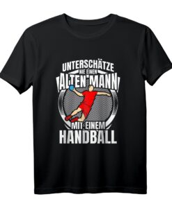 Unterschätze nie einen alten Mann... | Handball Geschenk T-Shirt  Lustiges Motiv für Handballopa, Geburtstag & Weihnachten