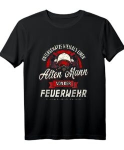 Unterschätze niemals alten Mann von der Feuerwehr T-Shirt  Lustiges Feuerwehr Motiv für Männer und Feuerwehrleute als Geschenk