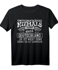 Unterschätze Niemals Der Alte Mann Aus Deutschland T-Shirt - Lustiges deutsches Männer Shirt mit hochwertiger Verarbeitung