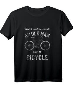 Unterschätze niemals einen alten Mann auf einem Fahrrad T-Shirt  Perfektes Geschenk für Radfahrer und Fahrradliebhaber zu Weihnachten und Geburtstag
