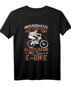 Unterschätze niemals einen alten Mann - Lustiges E-Bike T-Shirt für Rentner, Papa & Opa als Geschenk zu Weihnachten & Geburtstag