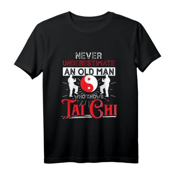 Unterschätze niemals einen alten Mann der Tai Chi beherrscht T-Shirt  Humorvolles Geschenk für Tai Chi Liebhaber und Senioren