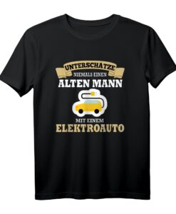 Unterschätze niemals einen alten Mann Elektroauto T-Shirt  Lustiges E-Auto Design für Fans nachhaltiger Mobilität