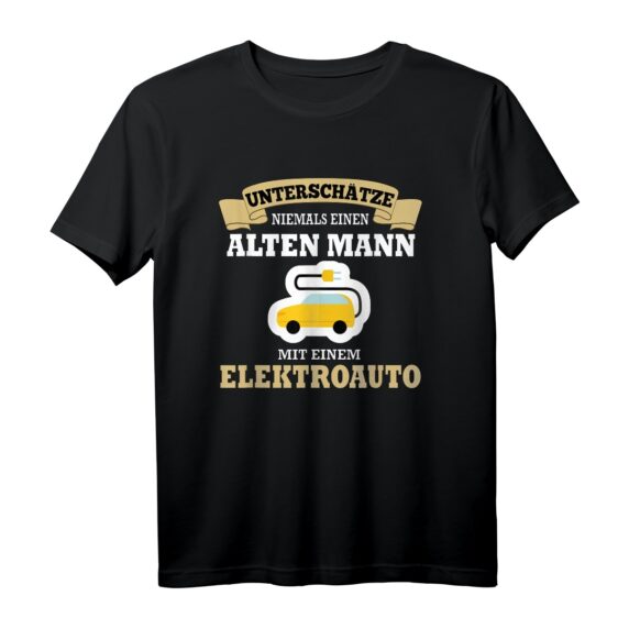 Unterschätze niemals einen alten Mann Elektroauto T-Shirt  Lustiges E-Auto Design für Fans nachhaltiger Mobilität