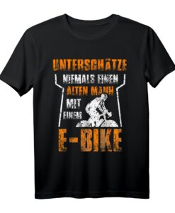 Unterschätze niemals einen alten Mann mit einem E-Bike T-Shirt - Lustiges Geschenk für Fahrradliebhaber, Opas & E-Biker zum Geburtstag & Weihnachten