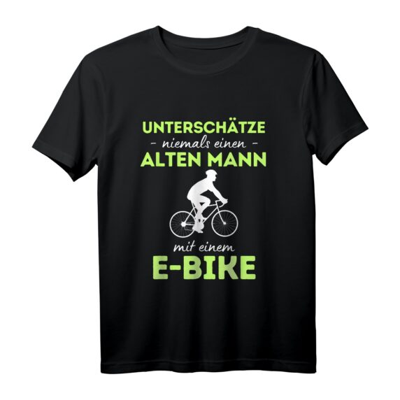Unterschätze Niemals Einen Alten Mann Mit Einem E-Bike T-Shirt - Lustiges Fahrradmotiv für Radfahrer, Mountainbiker & E-Bike Fans