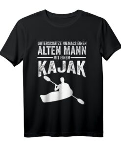 Unterschätze niemals einen alten Mann mit einem Kajak T-Shirt  Perfektes Wassersport Outfit für Kajakfahrer am Strand, Fluss und See