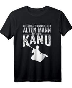 Unterschätze niemals einen alten Mann mit einem Kanu T-Shirt - Perfekt für Wassersportler, Paddler und Naturfreunde
