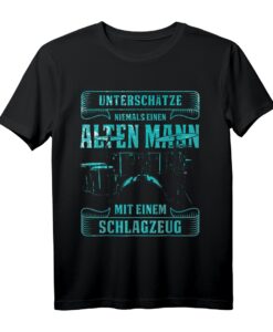 Unterschätze Niemals Einen Alten Mann Mit einem Schlagzeug T-Shirt - Witziges Geschenk für Schlagzeuger, Trommler & Musikliebhaber