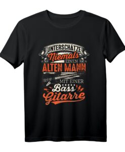 Unterschatze Niemals Einen Alten Mann Mit Einer Bass Gitarre T-Shirt - Lustiges Geschenk für Bass-Gitarristen und Musikfans zu jedem Anlass